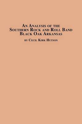 Cecil Kirk Hutson - Analysis of the Southern Rock and Roll Band Black Oak Arkansas, Häftad
