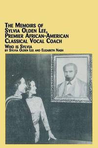 bokomslag The Memoirs of Sylvia Olden Lee, Premier African-American Classical Vocal Coach Who Is Sylvia