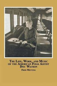bokomslag The Life, Work and Music of the American Folk Artist Doc Watson