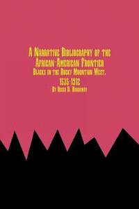 bokomslag A Narrative Bibliography of the African-American Frontier Blacks in the Rocky Mountain West, 1535-1912