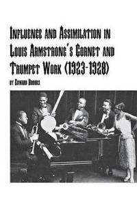 bokomslag Influence and Assimilation in Louis Armstrong's Cornet and Trumpet Work (1923-1928)