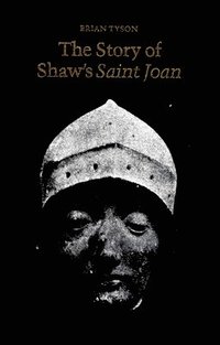 bokomslag The Story of Shaw's Saint Joan