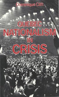 bokomslag Quebec Nationalism in Crisis