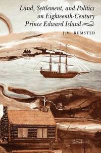 bokomslag Land, Settlement, and Politics on Eighteenth-Century Prince Edward Island