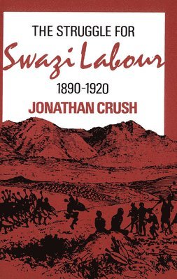 The Struggle for Swazi Labour, 1890-1920 1