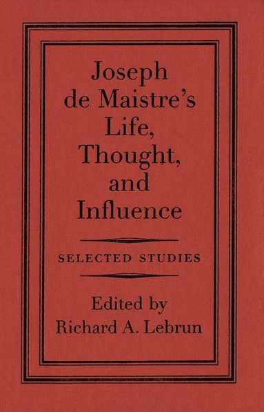 Richard A. Lebrun - Joseph De Maistre, Inbunden
