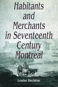 bokomslag Habitants and Merchants in Seventeenth-Century Montreal