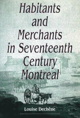 bokomslag Habitants and Merchants in Seventeenth-Century Montreal