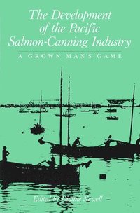 bokomslag The Development of the Pacific Salmon-Canning Industry