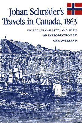 Orm Overland - Johan Schrøder's Travels in Canada, 1863, Inbunden
