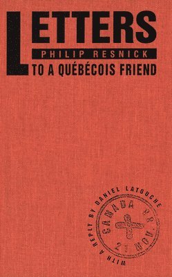 Philip Resnick, Daniel Latouche - Letters to a Québécois Friend, Häftad