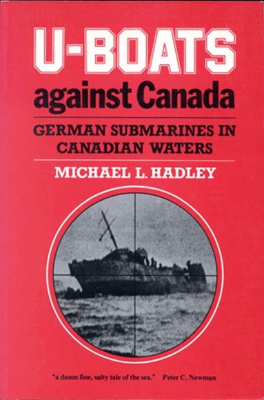 Michael L. Hadley - U-Boats Against Canada, Häftad