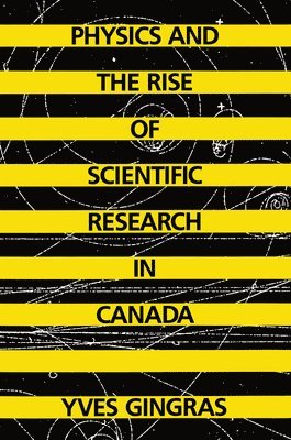 bokomslag Physics and the Rise of Scientific Research in Canada