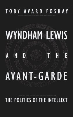 Toby Avard Foshay - Wyndham Lewis and the Avant-Garde, Inbunden. Tillgänglighet: Tillfälligt slut