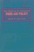 bokomslag The Making of Canadian Food Aid Policy