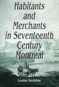 bokomslag Habitants and Merchants in Seventeenth-Century Montreal: Volume 1