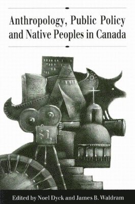 Anthropology, Public Policy, and Native Peoples in Canada 1