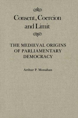 bokomslag Consent, Coercion, and Limit: The Medieval Origins of Parliamentary Democracy Volume 10