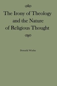 bokomslag The Irony of Theology and the Nature of Religious Thought: Volume 15