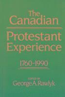 George A. Rawlyk - Canadian Protestant Experience, 1760-1990, Häftad