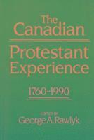 The Canadian Protestant Experience, 1760-1990 1