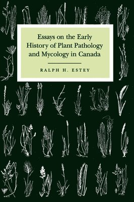 bokomslag Essays on the Early History of Plant Pathology and Mycology in Canada