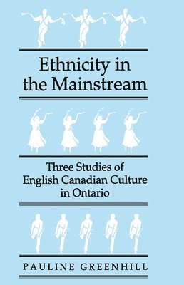 Pauline Greenhill - Ethnicity in the Mainstream, Inbunden