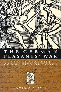 bokomslag German Peasants' War and Anabaptist Community of Goods