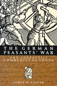 bokomslag The German Peasants' War and Anabaptist Community of Goods: Volume 6