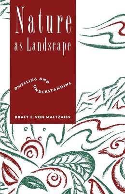 Kraft E. Von Maltzahn - Nature As Landscape, Inbunden
