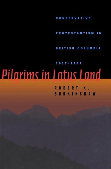 Robert K. Burkinshaw - Pilgrims in Lotus Land, Inbunden