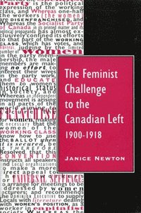 bokomslag The Feminist Challenge to the Canadian Left, 1900-1918