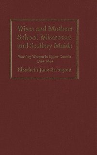bokomslag Wives and Mothers, School Mistresses and Scullery Maids
