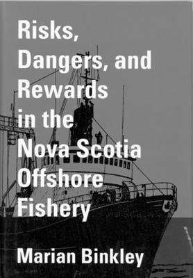 Marian Binkley - Risks, Dangers, and Rewards in the Nova Scotia Offshore Fishery, Inbunden