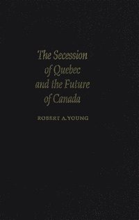 bokomslag The Secession of Quebec and the Future of Canada