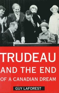 bokomslag Trudeau and the End of a Canadian Dream