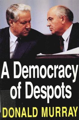 A Democracy of Despots 1