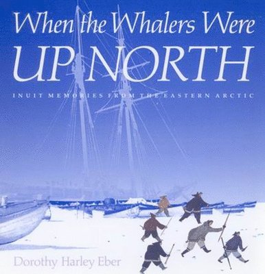 When the Whalers Were Up North: Volume 1 1