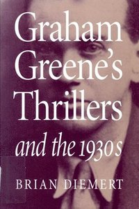 bokomslag Graham Greene's Thrillers and the 1930s