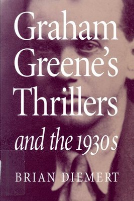 Graham Greene's Thrillers and the 1930s 1