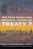 Treaty 7 Elders, Treaty 7. Elders - True Spirit and Original Intent of Treaty 7, Häftad