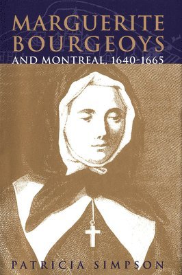 bokomslag Marguerite Bourgeoys and Montreal, 1640-1665