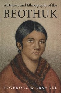 bokomslag A History and Ethnography of the Beothuk