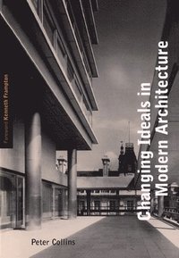 bokomslag Changing Ideals in Modern Architecture, 1750-1950