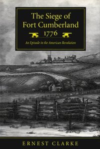 bokomslag The Siege of Fort Cumberland, 1776