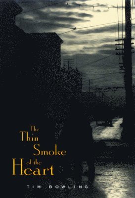 Tim Bowling - Thin Smoke of the Heart, Häftad