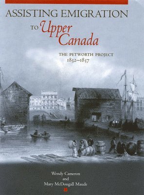 Wendy Cameron, Mary McDougall Maude - Assisting Emigration to Upper Canada, Inbunden