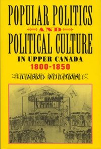 bokomslag Popular Politics and Political Culture in Upper Canada, 1800-1850