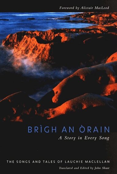 Lauchie MacLellan, John Shaw, Alistair MacLeod - Brigh an Òrain - a Story in Every Song, Inbunden