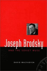 bokomslag Joseph Brodsky and the Soviet Muse